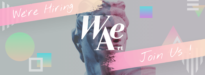 We're Hiring WeArt Join Us！